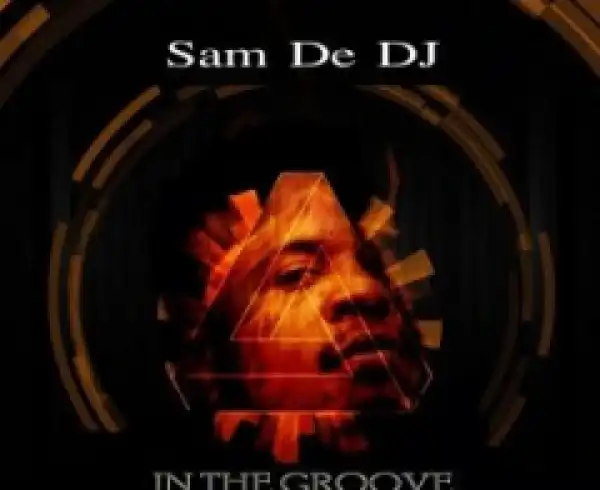 Sam De DJ - In the Groove